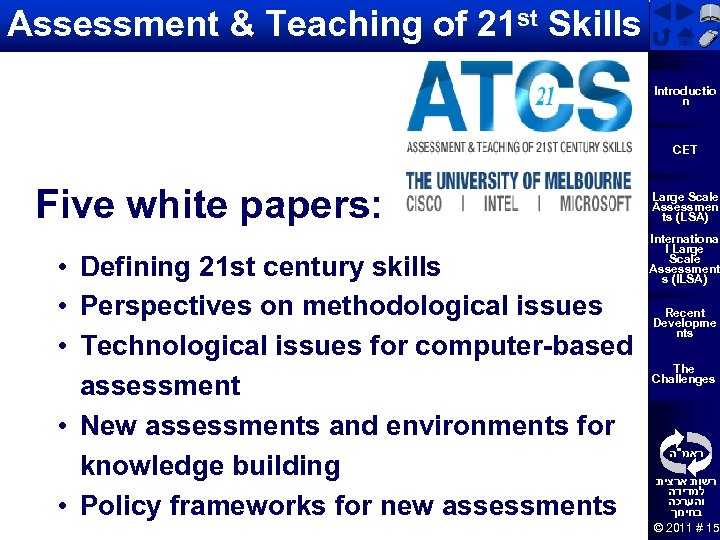 Assessment & Teaching of 21 st Skills Introductio n טיוטא Five white papers: •