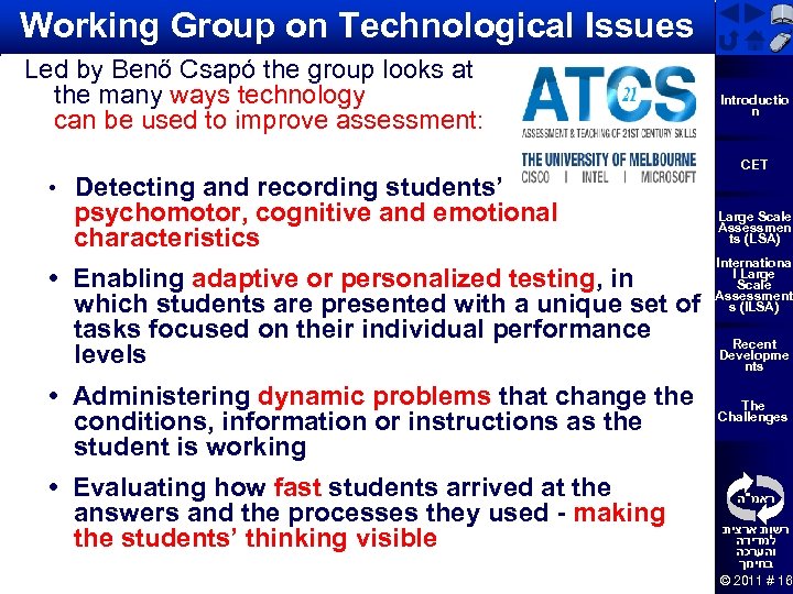 Working Group on Technological Issues Led by Benő Csapó the group looks at the