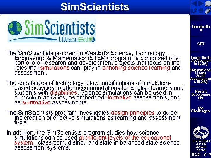 Sim. Scientists ? What is § Introductio n טיוטא The Sim. Scientists program in