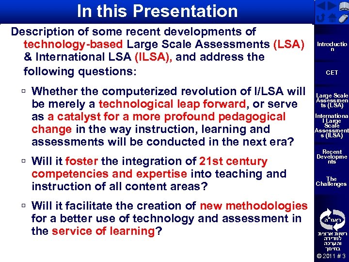 In this Presentation Description of some recent developments of technology-based Large Scale Assessments (LSA)