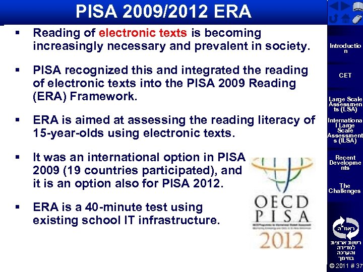 PISA 2009/2012 ERA § § Reading of electronic texts is becoming increasingly necessary and