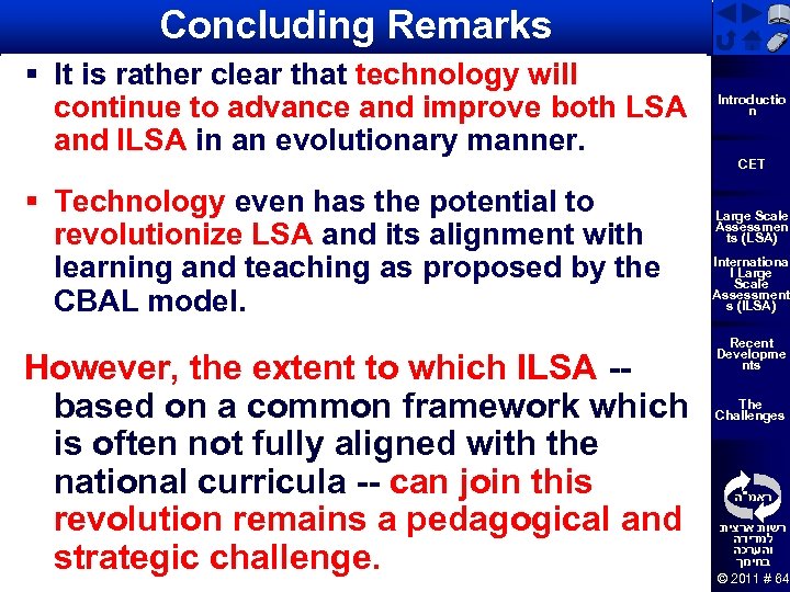 Concluding Remarks § It is rather clear that technology will continue to advance and