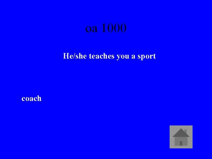 oa 1000 He/she teaches you a sport coach 