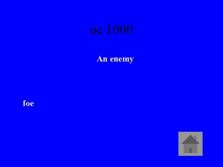 oe 1000 An enemy foe 