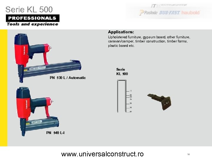 Serie KL 500 Applications: Upholstered furniture, gypsum board, other furniture, caravan/camper, timber construction, timber