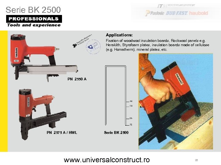 Serie BK 2500 Applications: Fixation of woodwool insulation boards, Rockwool panels e. g. Heraklith,