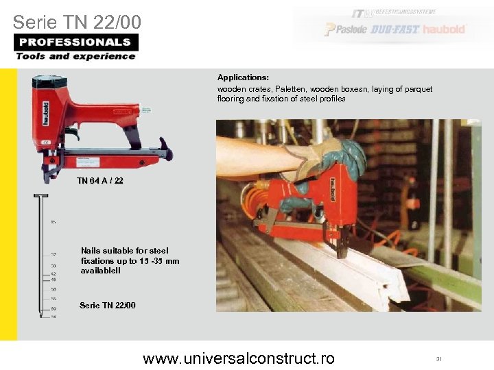 Serie TN 22/00 Applications: wooden crates, Paletten, wooden boxesn, laying of parquet flooring and