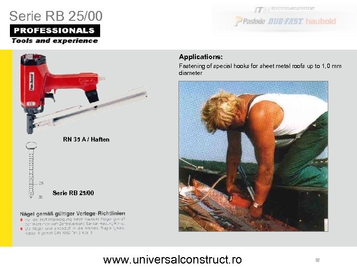 Serie RB 25/00 Applications: Fastening of special hooks for sheet metal roofs up to
