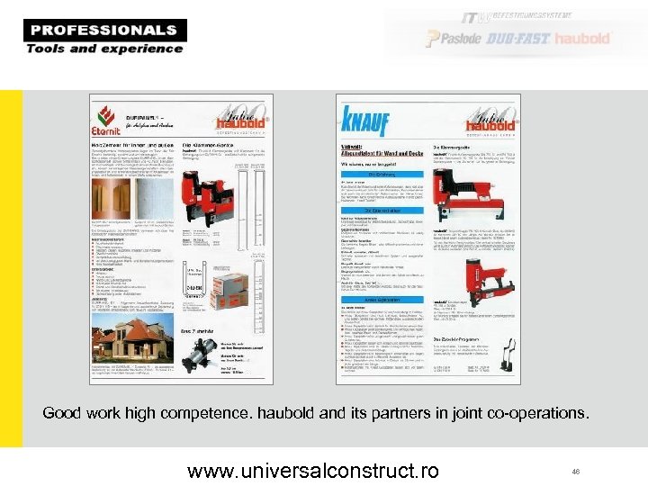 Good work high competence. haubold and its partners in joint co-operations. www. universalconstruct. ro