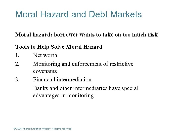 Moral Hazard and Debt Markets Moral hazard: borrower wants to take on too much