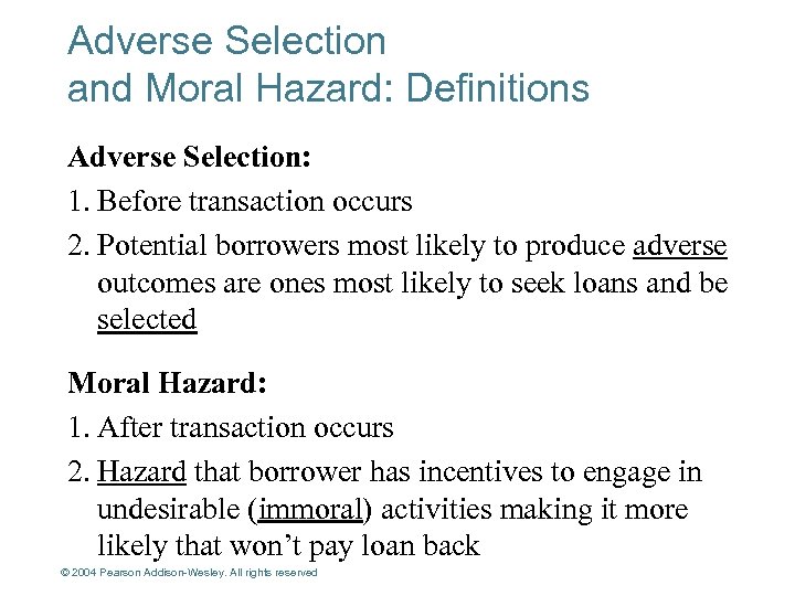 Adverse Selection and Moral Hazard: Definitions Adverse Selection: 1. Before transaction occurs 2. Potential