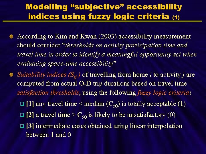 Modelling “subjective” accessibility indices using fuzzy logic criteria (1) According to Kim and Kwan