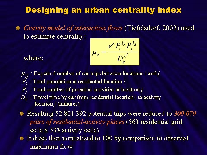 Designing an urban centrality index Gravity model of interaction flows (Tiefelsdorf, 2003) used to