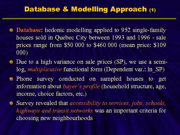 Database & Modelling Approach (1) Database: hedonic modelling applied to 952 single-family houses sold
