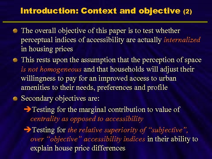 Introduction: Context and objective (2) The overall objective of this paper is to test