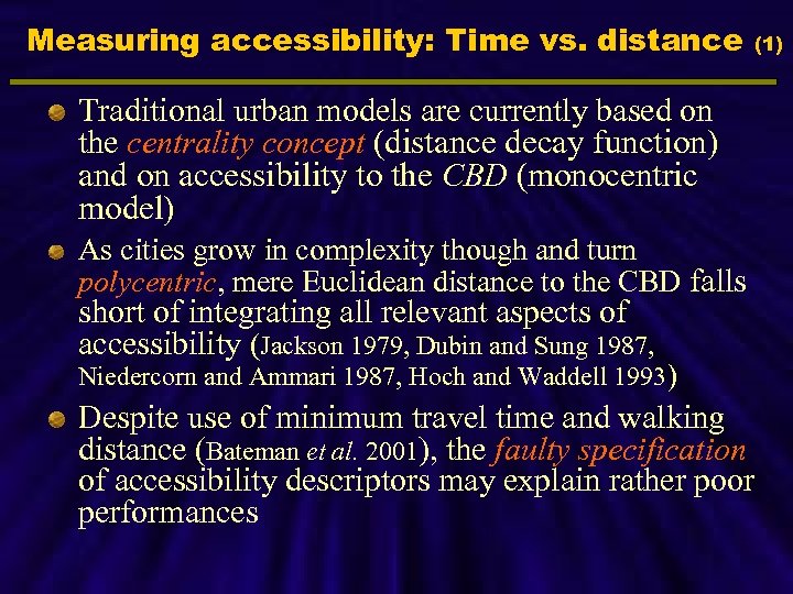 Measuring accessibility: Time vs. distance (1) Traditional urban models are currently based on the