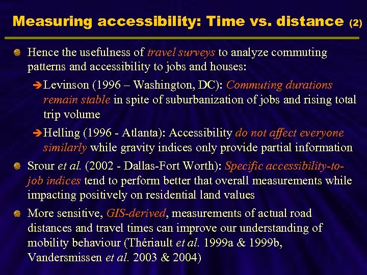 Measuring accessibility: Time vs. distance (2) Hence the usefulness of travel surveys to analyze