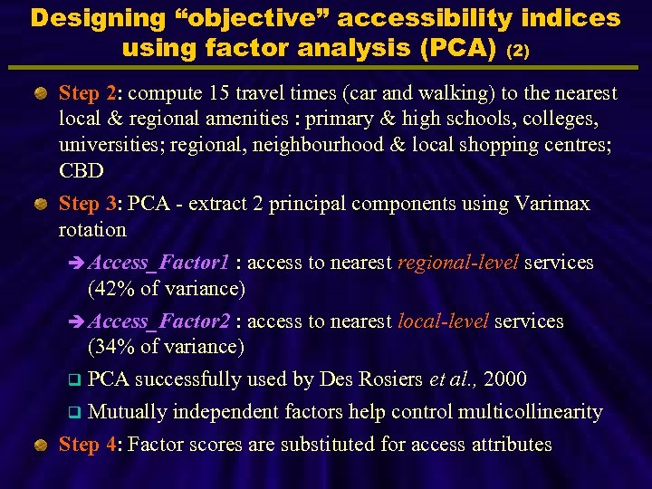 Designing “objective” accessibility indices using factor analysis (PCA) (2) Step 2: compute 15 travel