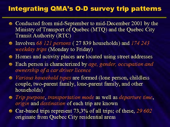 Integrating QMA’s O-D survey trip patterns Conducted from mid-September to mid-December 2001 by the