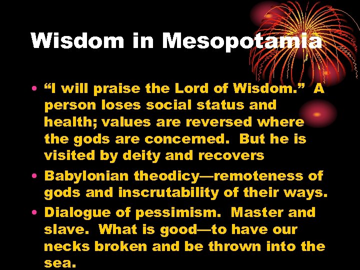 Wisdom in Mesopotamia • “I will praise the Lord of Wisdom. ” A person
