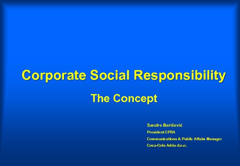 Corporate Social Responsibility The Concept Sandro Baričević President CPRA Communications & Public Affairs Manager