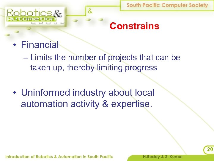 Constrains • Financial – Limits the number of projects that can be taken up,