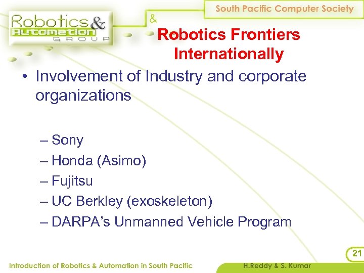Robotics Frontiers Internationally • Involvement of Industry and corporate organizations – Sony – Honda