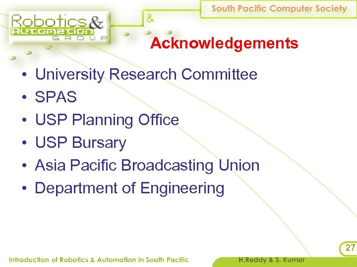 Acknowledgements • • • University Research Committee SPAS USP Planning Office USP Bursary Asia