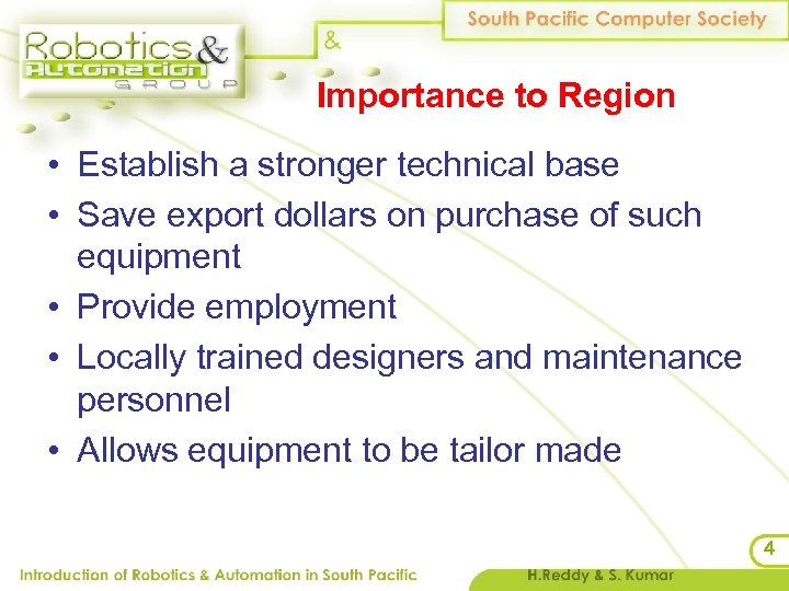 Importance to Region • Establish a stronger technical base • Save export dollars on