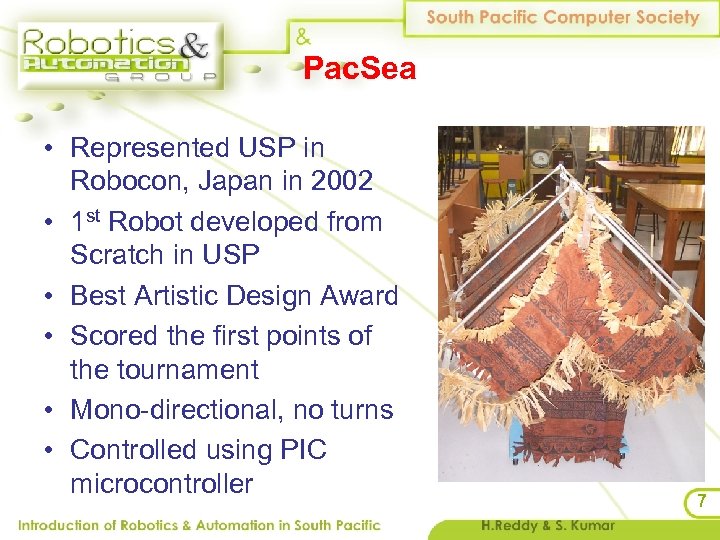 Pac. Sea • Represented USP in Robocon, Japan in 2002 • 1 st Robot