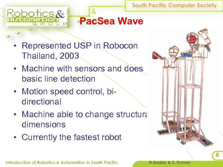 Pac. Sea Wave • Represented USP in Robocon Thailand, 2003 • Machine with sensors