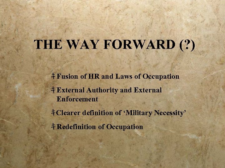 THE WAY FORWARD (? ) ｷFusion of HR and Laws of Occupation ｷExternal Authority