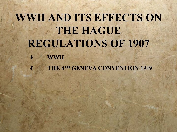WWII AND ITS EFFECTS ON THE HAGUE REGULATIONS OF 1907 ｷ WWII ｷ THE