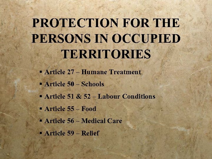PROTECTION FOR THE PERSONS IN OCCUPIED TERRITORIES § Article 27 – Humane Treatment §