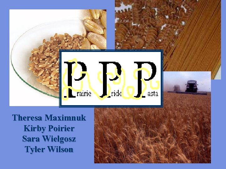 Theresa Maximnuk Kirby Poirier Sara Wielgosz Tyler Wilson 