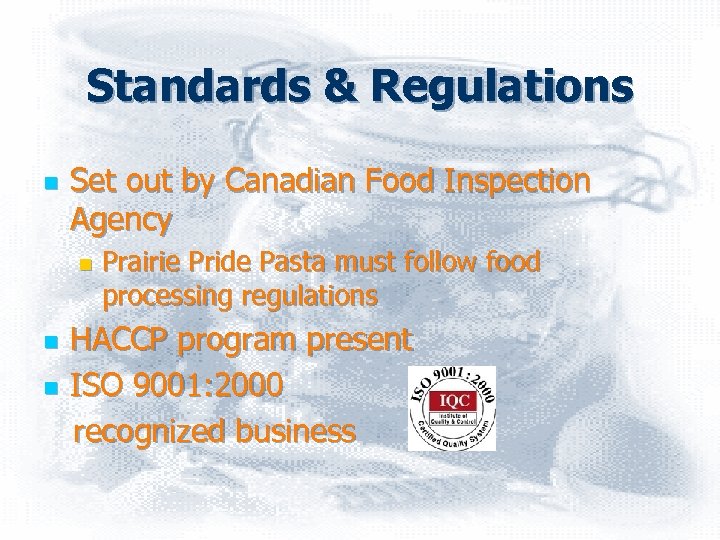 Standards & Regulations n Set out by Canadian Food Inspection Agency n Prairie Pride