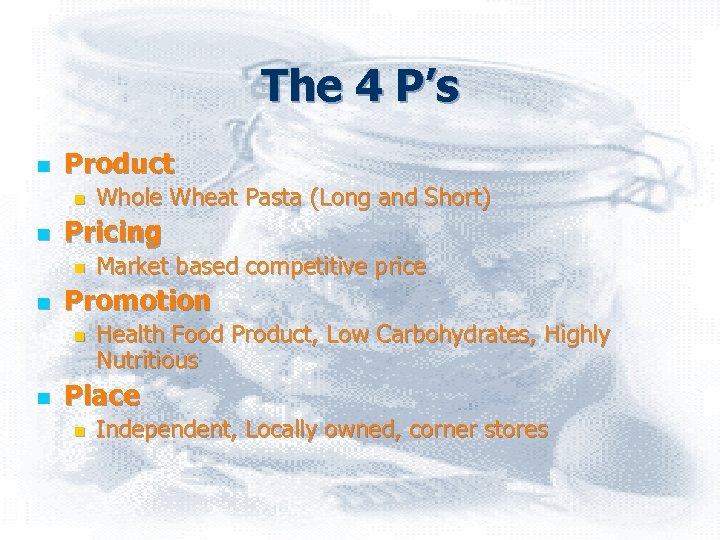 The 4 P’s n Product n n Pricing n n Market based competitive price