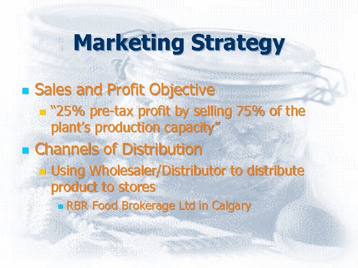 Marketing Strategy n Sales and Profit Objective n n “ 25% pre-tax profit by