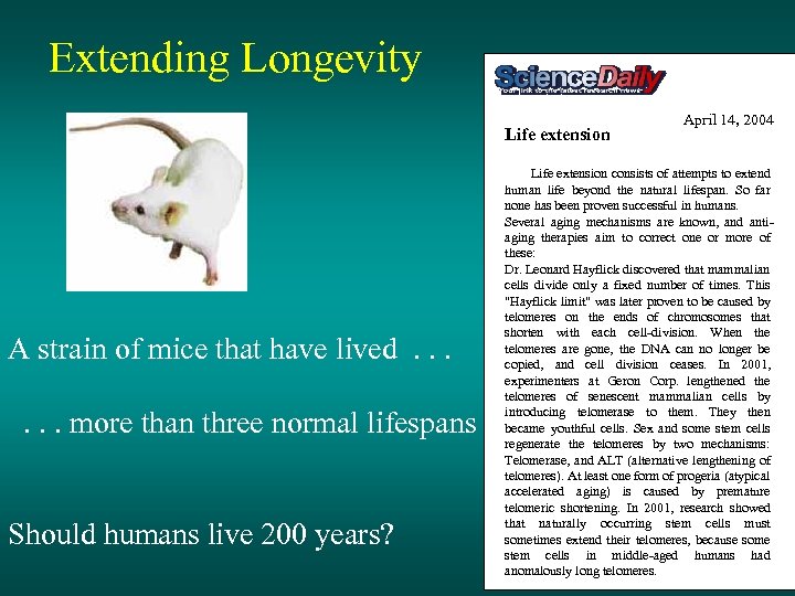 Extending Longevity Life extension A strain of mice that have lived . . .