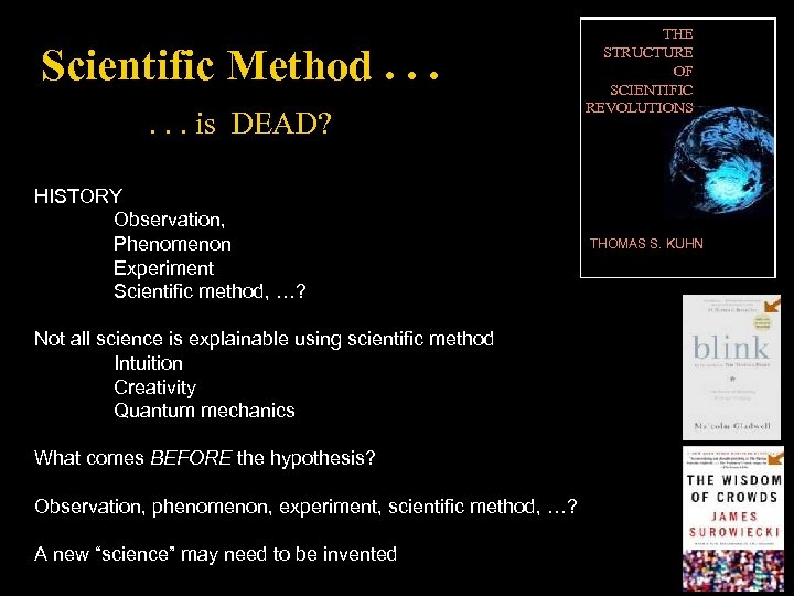 Scientific Method. . . is DEAD? HISTORY Observation, Phenomenon Experiment Scientific method, …? Not