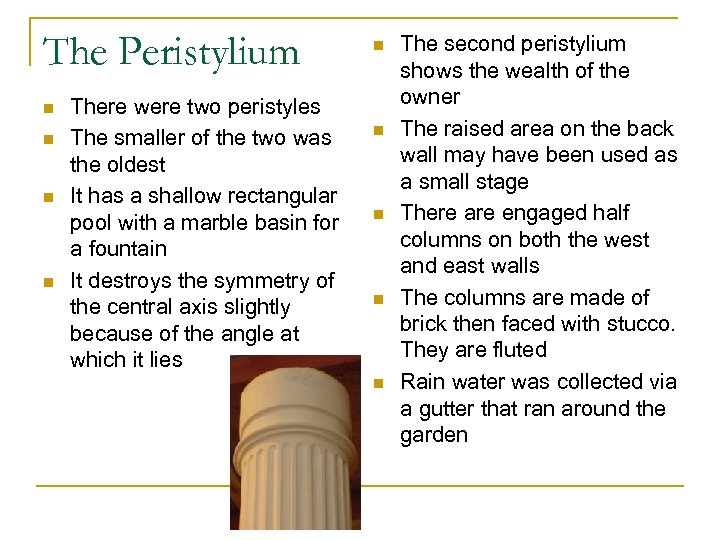 The Peristylium n n There were two peristyles The smaller of the two was