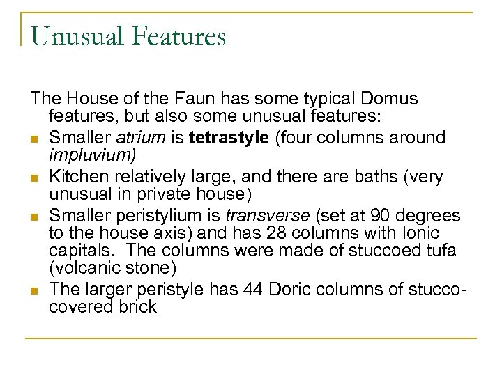 Unusual Features The House of the Faun has some typical Domus features, but also