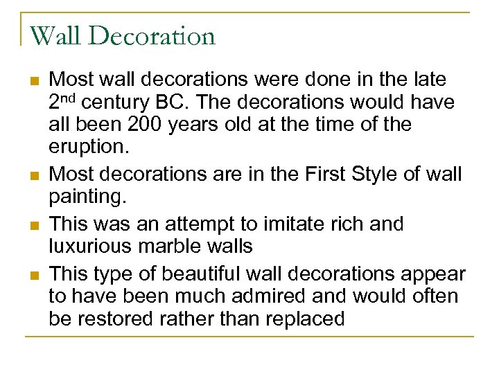 Wall Decoration n n Most wall decorations were done in the late 2 nd