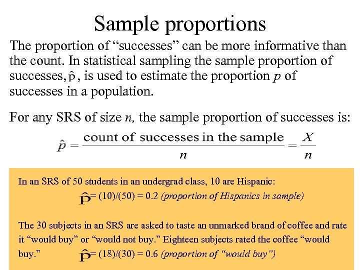 Sample proportions The proportion of “successes” can be more informative than the count. In