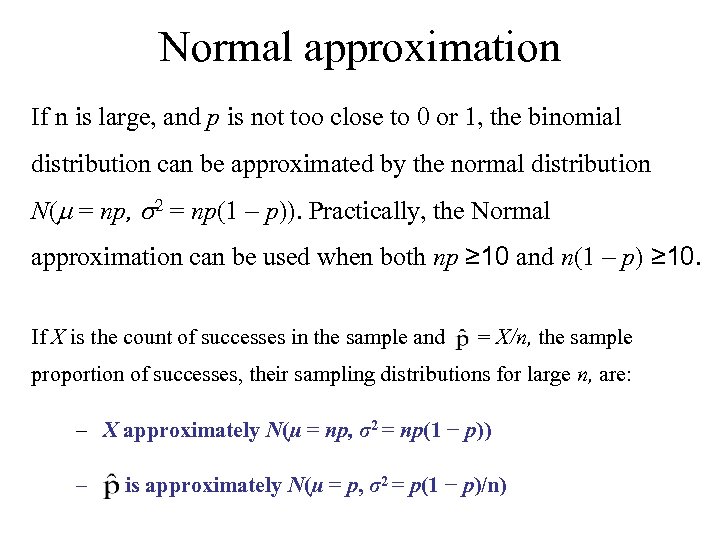 Normal approximation If n is large, and p is not too close to 0