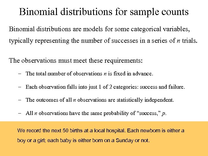 Binomial distributions for sample counts Binomial distributions are models for some categorical variables, typically