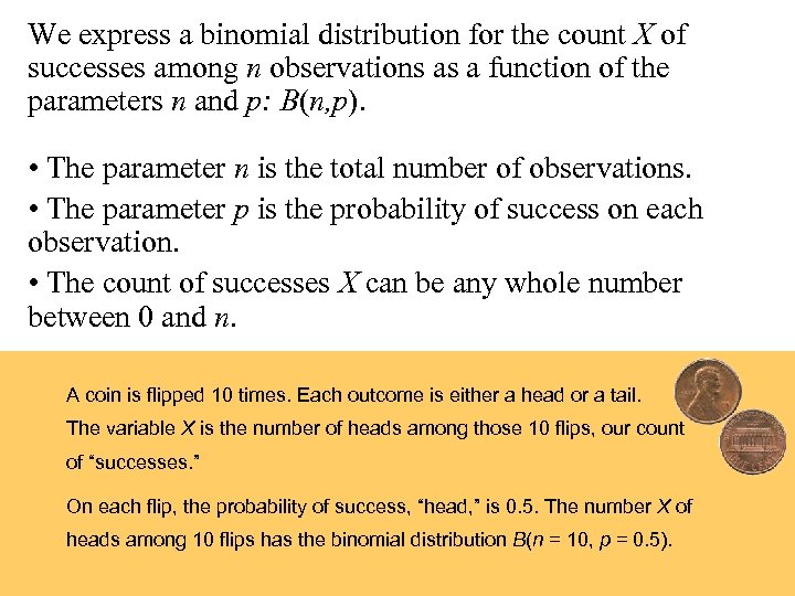 We express a binomial distribution for the count X of successes among n observations