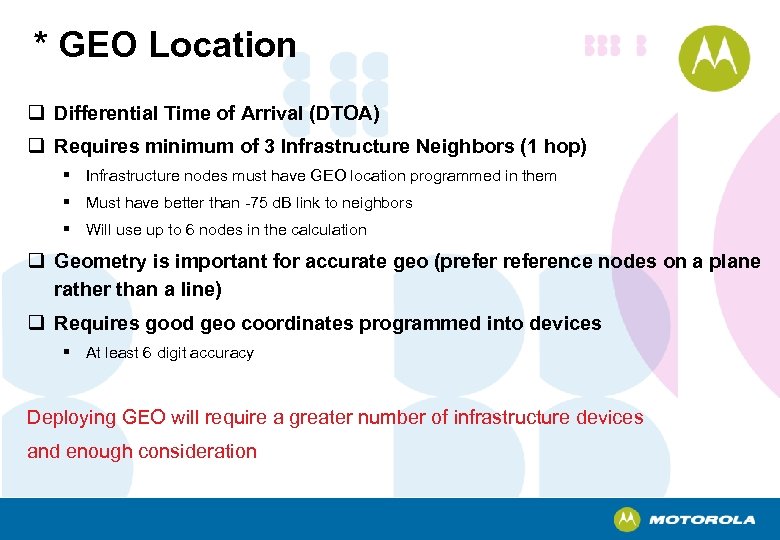 * GEO Location q Differential Time of Arrival (DTOA) q Requires minimum of 3