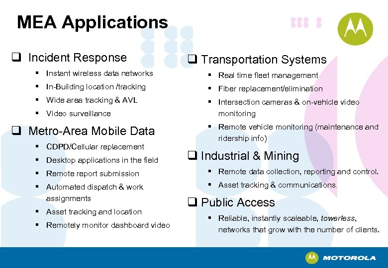 MEA Applications q Incident Response q Transportation Systems § Instant wireless data networks §