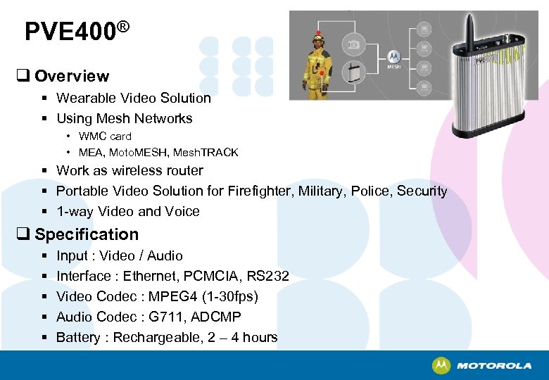 PVE 400® q Overview § Wearable Video Solution § Using Mesh Networks • WMC